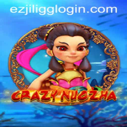 Discovering CrazyNuoZha: A New Gaming Sensation by EZJILI.GG